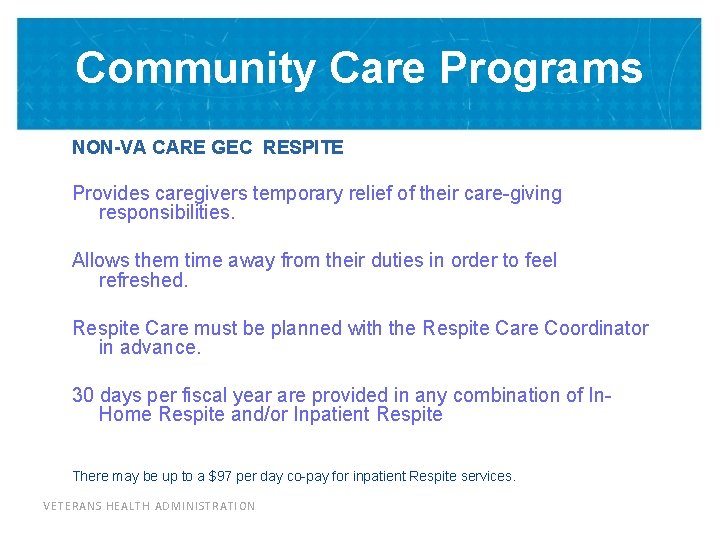 Community Care Programs NON-VA CARE GEC RESPITE Provides caregivers temporary relief of their care-giving