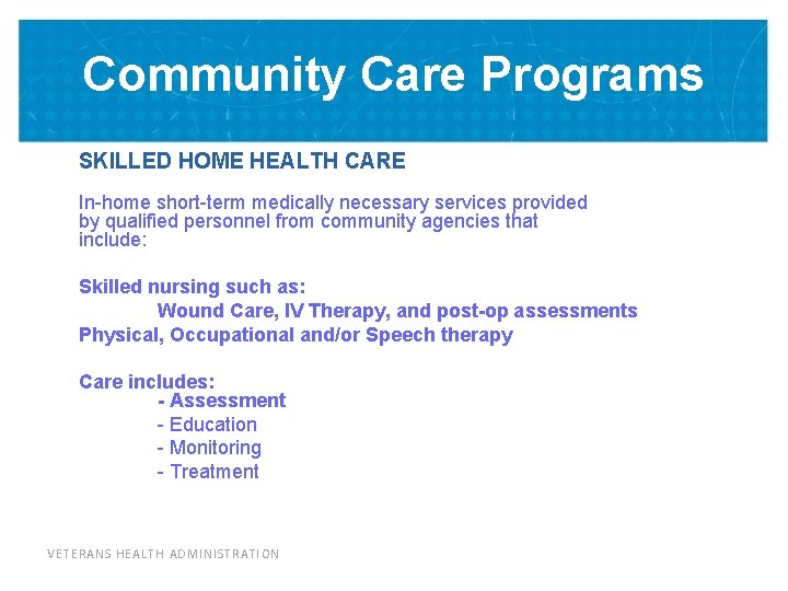 Community Care Programs SKILLED HOME HEALTH CARE In-home short-term medically necessary services provided by