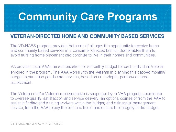 Community Care Programs VETERAN-DIRECTED HOME AND COMMUNITY BASED SERVICES The VD-HCBS program provides Veterans