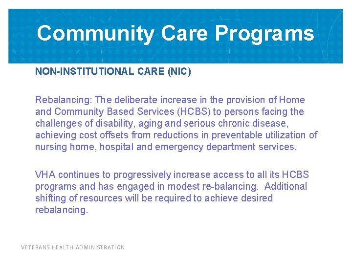 Community Care Programs NON-INSTITUTIONAL CARE (NIC) Rebalancing: The deliberate increase in the provision of
