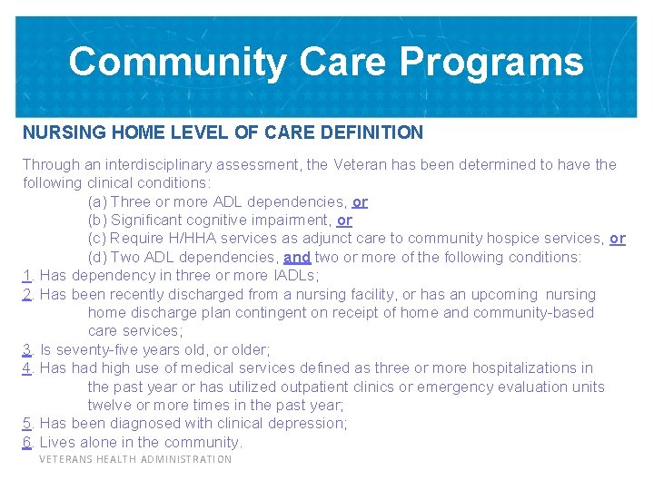 Community Care Programs NURSING HOME LEVEL OF CARE DEFINITION Through an interdisciplinary assessment, the