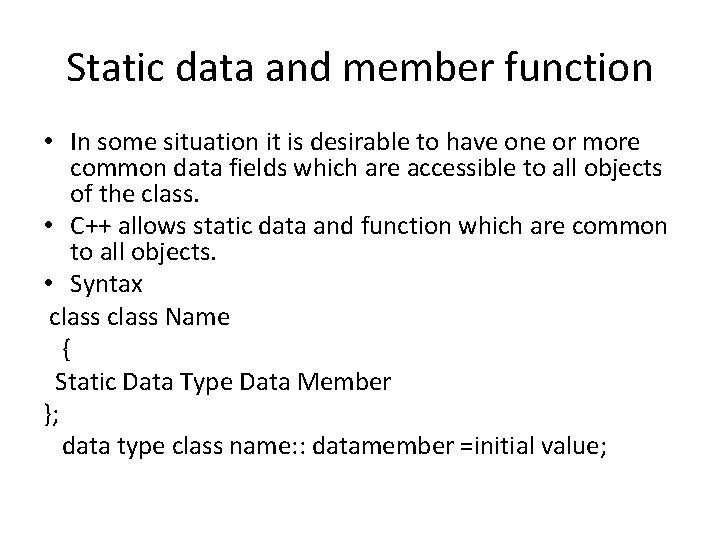 Static data and member function • In some situation it is desirable to have