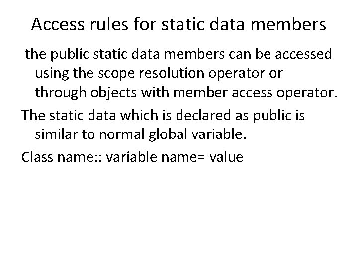 Access rules for static data members the public static data members can be accessed