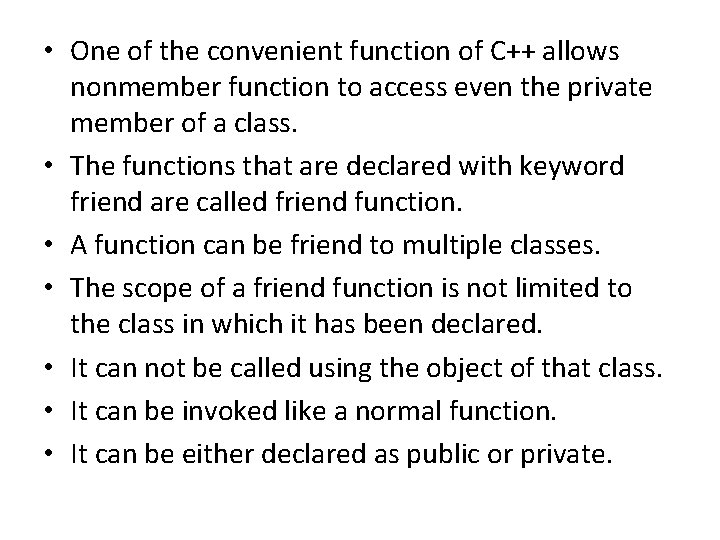  • One of the convenient function of C++ allows nonmember function to access