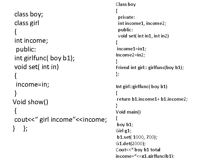 class boy; class girl { int income; public: int girlfunc( boy b 1); void