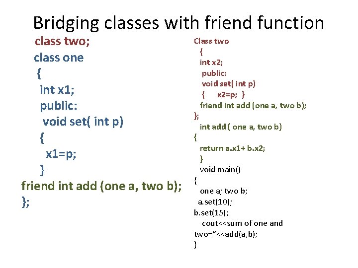 Bridging classes with friend function class two; class one { int x 1; public: