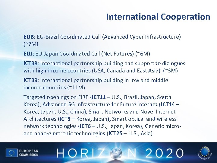 International Cooperation EUB: EU-Brazil Coordinated Call (Advanced Cyber Infrastructure) (~7 M) EUJ: EU-Japan Coordinated