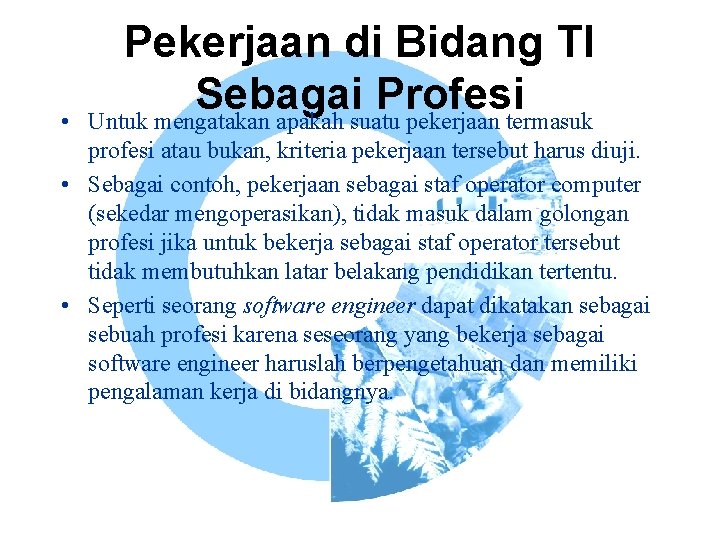  • Pekerjaan di Bidang TI Sebagai Profesi Untuk mengatakan apakah suatu pekerjaan termasuk