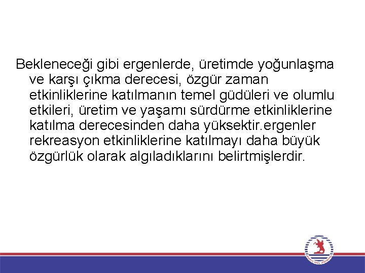 Bekleneceği gibi ergenlerde, üretimde yoğunlaşma ve karşı çıkma derecesi, özgür zaman etkinliklerine katılmanın temel