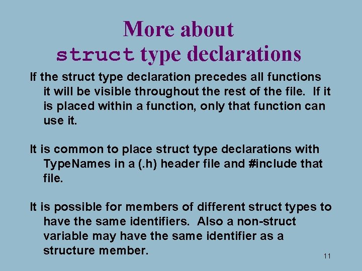 More about struct type declarations If the struct type declaration precedes all functions it More about struct type declarations If the struct type declaration precedes all functions it