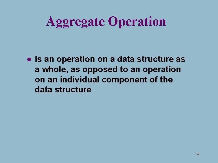 Aggregate Operation l is an operation on a data structure as a whole, as Aggregate Operation l is an operation on a data structure as a whole, as