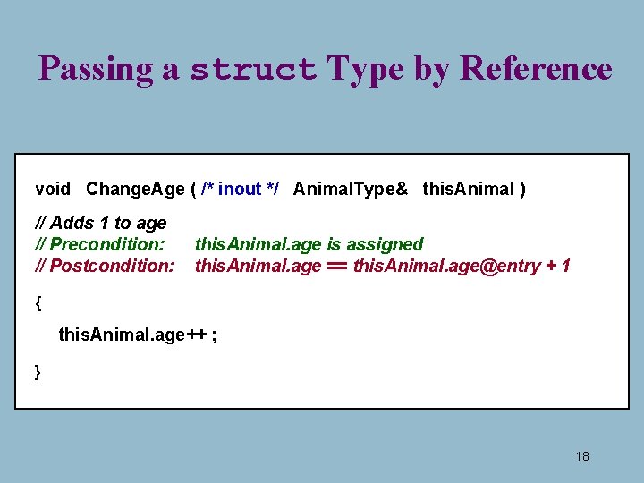 Passing a struct Type by Reference void Change. Age ( /* inout */ Animal. Passing a struct Type by Reference void Change. Age ( /* inout */ Animal.