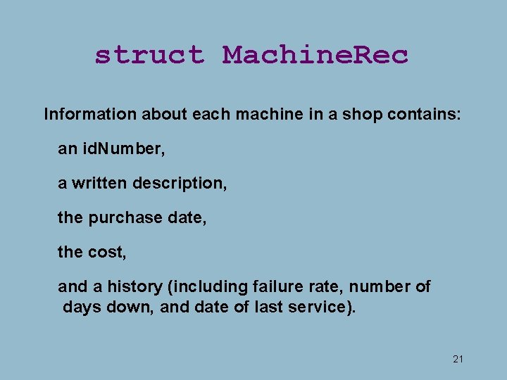 struct Machine. Rec Information about each machine in a shop contains: an id. Number, struct Machine. Rec Information about each machine in a shop contains: an id. Number,