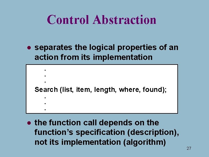 Control Abstraction l separates the logical properties of an action from its implementation. . Control Abstraction l separates the logical properties of an action from its implementation. .