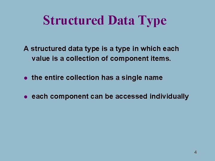 Structured Data Type A structured data type is a type in which each value Structured Data Type A structured data type is a type in which each value