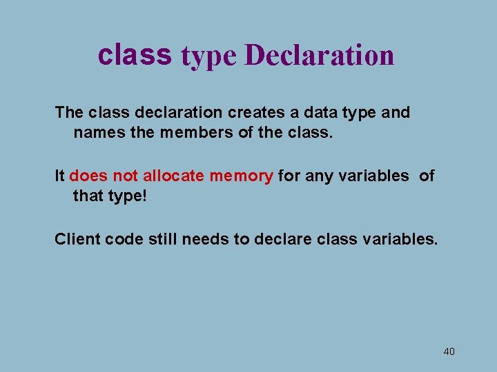 class type Declaration The class declaration creates a data type and names the members class type Declaration The class declaration creates a data type and names the members