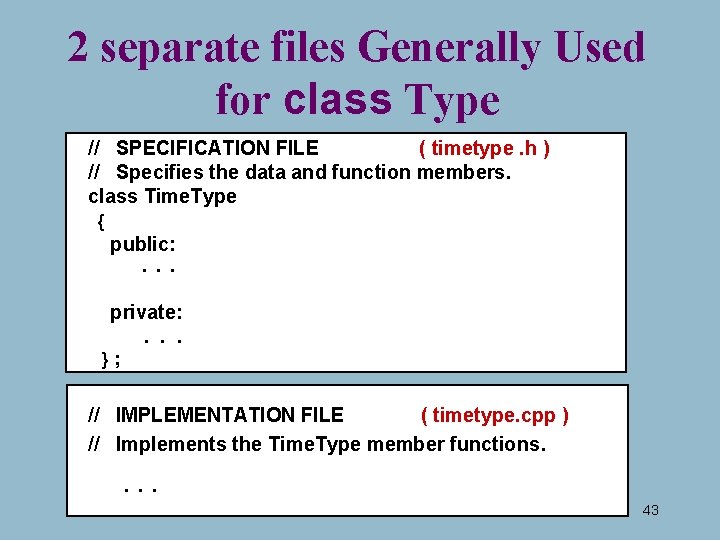 2 separate files Generally Used for class Type // SPECIFICATION FILE ( timetype. h 2 separate files Generally Used for class Type // SPECIFICATION FILE ( timetype. h