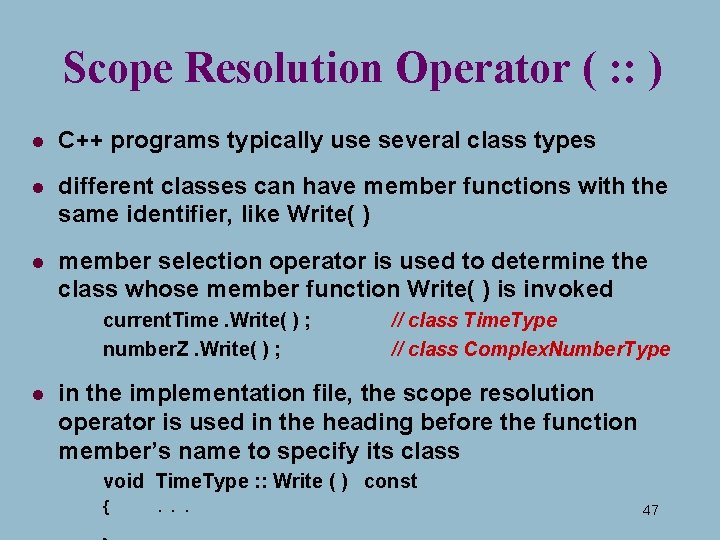 Scope Resolution Operator ( : : ) l C++ programs typically use several class Scope Resolution Operator ( : : ) l C++ programs typically use several class