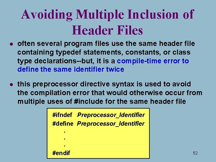 Avoiding Multiple Inclusion of Header Files l often several program files use the same Avoiding Multiple Inclusion of Header Files l often several program files use the same