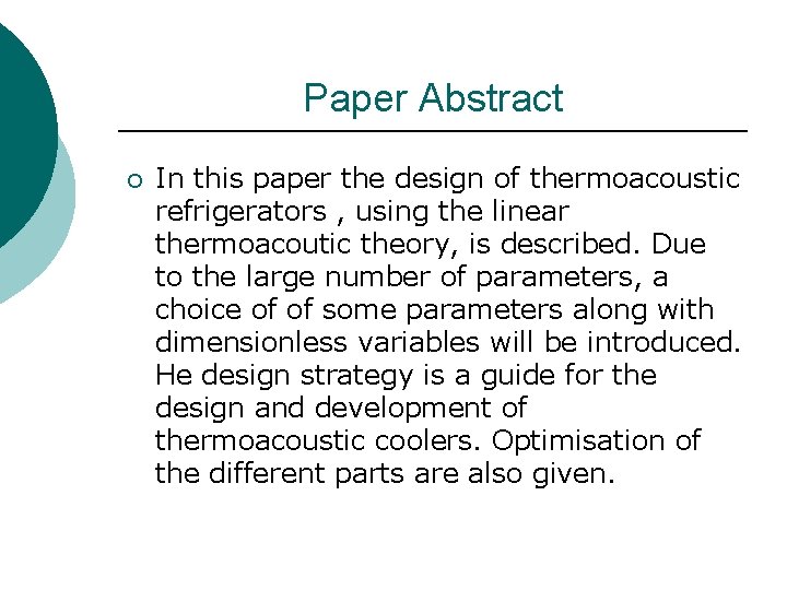 Paper Abstract ¡ In this paper the design of thermoacoustic refrigerators , using the