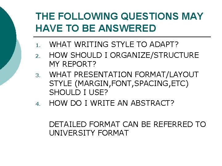 THE FOLLOWING QUESTIONS MAY HAVE TO BE ANSWERED 1. 2. 3. 4. WHAT WRITING