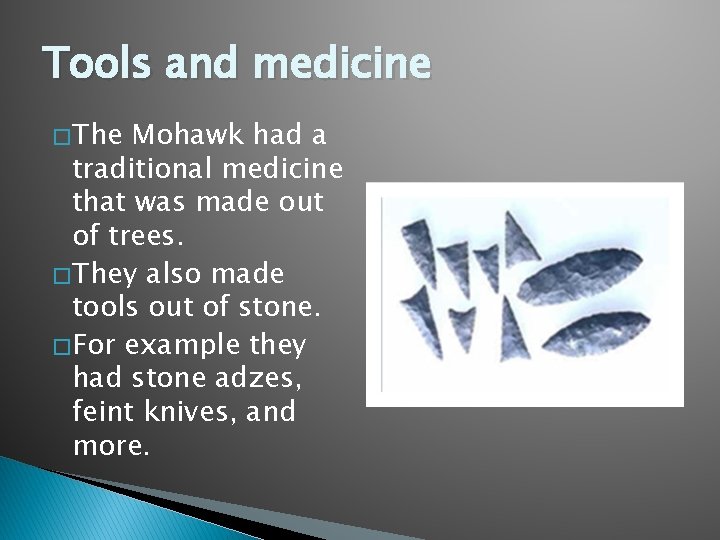 Tools and medicine � The Mohawk had a traditional medicine that was made out