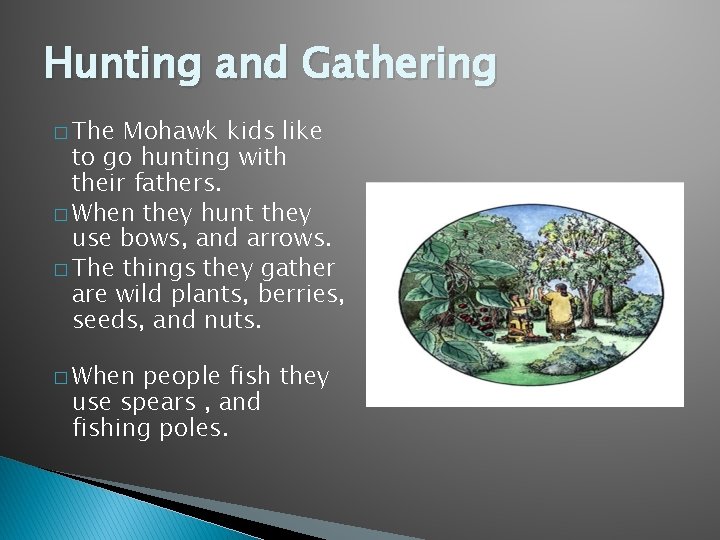 Hunting and Gathering � The Mohawk kids like to go hunting with their fathers.