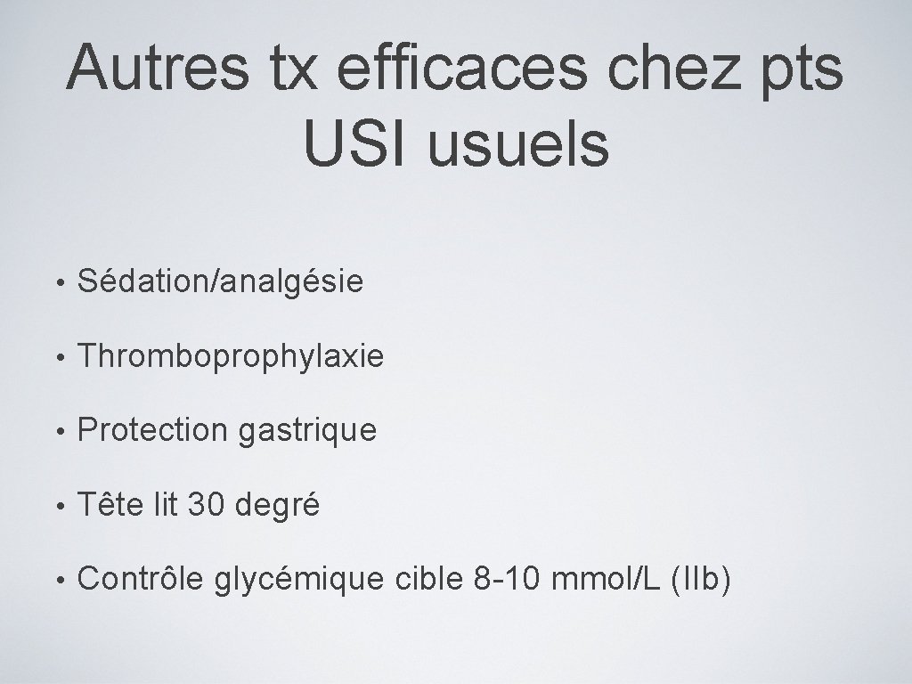 Autres tx efficaces chez pts USI usuels • Sédation/analgésie • Thromboprophylaxie • Protection gastrique