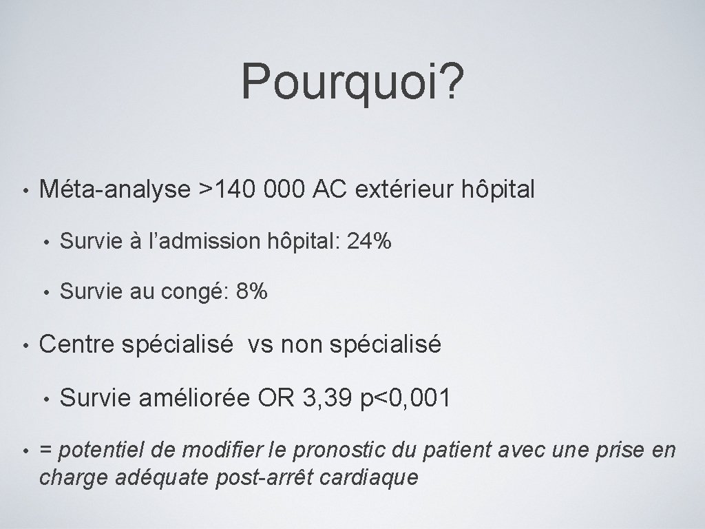 Pourquoi? • • Méta-analyse >140 000 AC extérieur hôpital • Survie à l’admission hôpital: