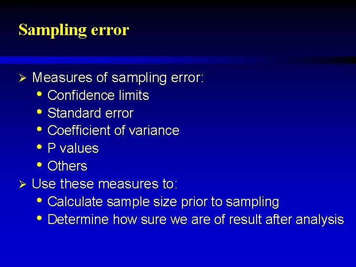 Sampling error Measures of sampling error: • Confidence limits • Standard error • Coefficient