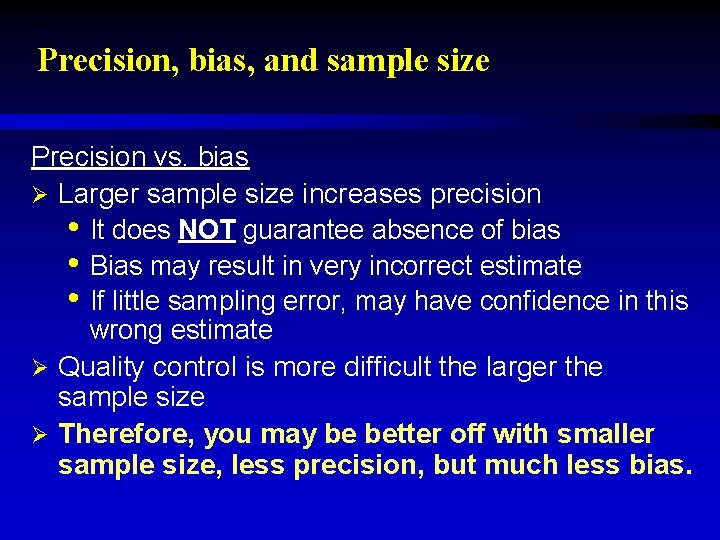 Precision, bias, and sample size Precision vs. bias Ø Larger sample size increases precision
