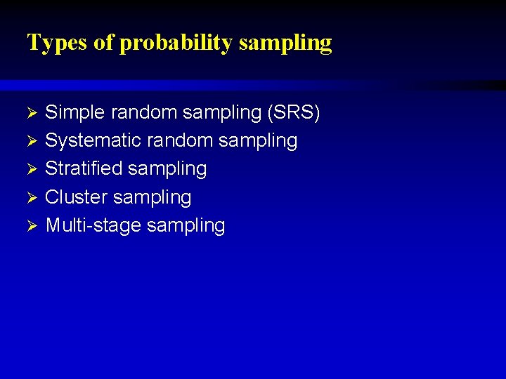Types of probability sampling Ø Ø Ø Simple random sampling (SRS) Systematic random sampling