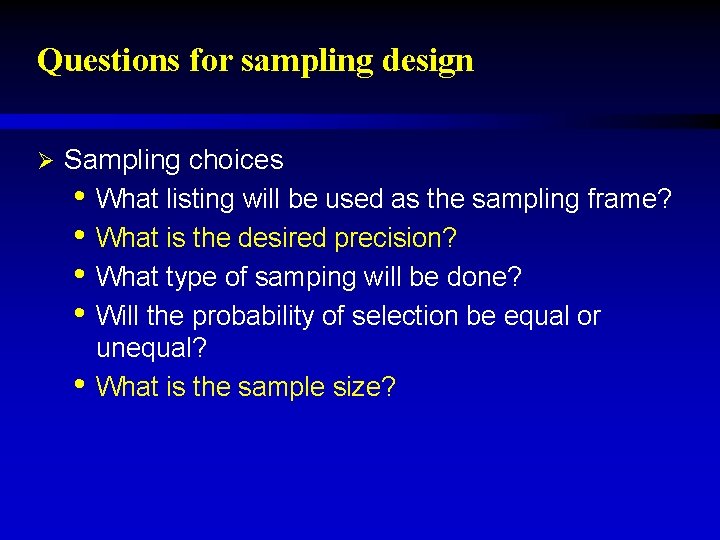 Questions for sampling design Ø Sampling choices • What listing will be used as