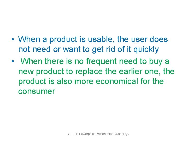  • When a product is usable, the user does not need or want