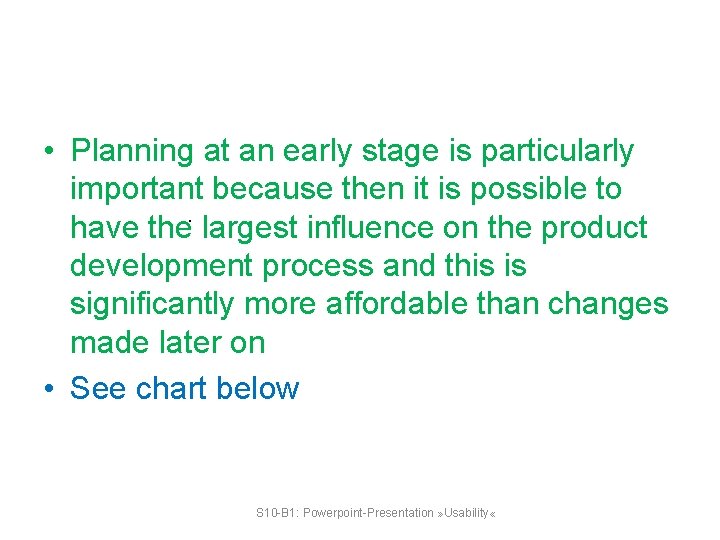  • Planning at an early stage is particularly important because then it is