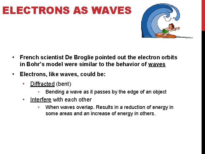 ELECTRONS AS WAVES • French scientist De Broglie pointed out the electron orbits in