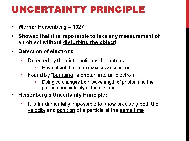 UNCERTAINTY PRINCIPLE • Werner Heisenberg – 1927 • Showed that it is impossible to