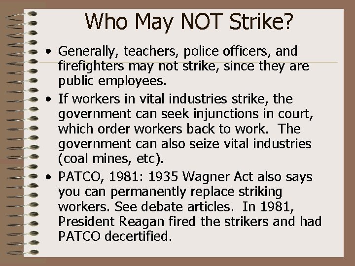 Who May NOT Strike? • Generally, teachers, police officers, and firefighters may not strike,