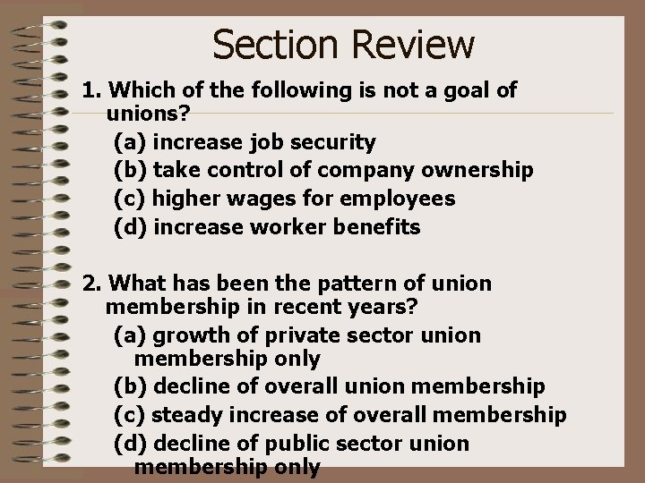 Section Review 1. Which of the following is not a goal of unions? (a)