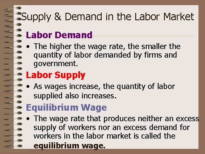 Supply & Demand in the Labor Market Labor Demand • The higher the wage