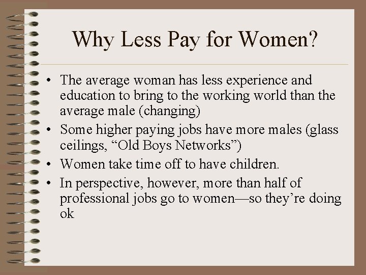 Why Less Pay for Women? • The average woman has less experience and education