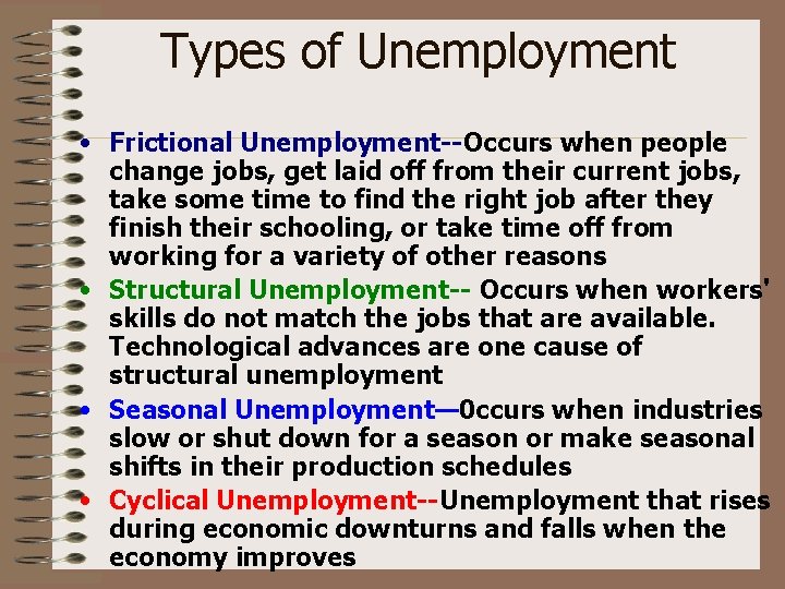 Types of Unemployment • Frictional Unemployment--Occurs when people change jobs, get laid off from