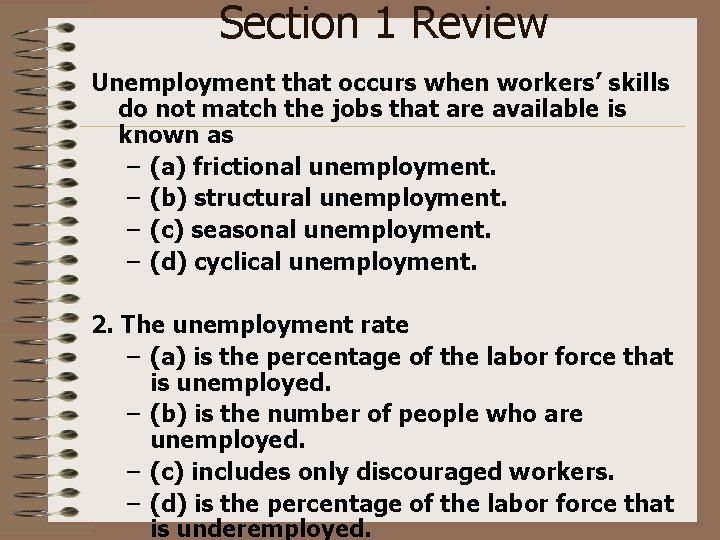 Section 1 Review Unemployment that occurs when workers’ skills do not match the jobs