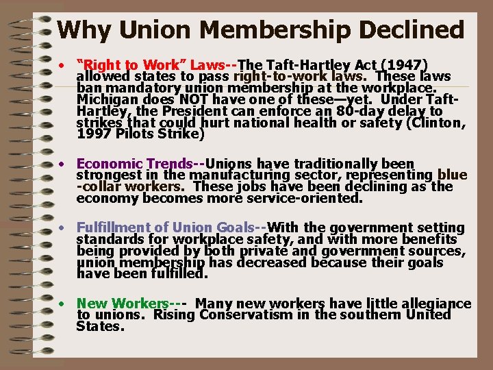 Why Union Membership Declined • “Right to Work” Laws--The Taft-Hartley Act (1947) allowed states