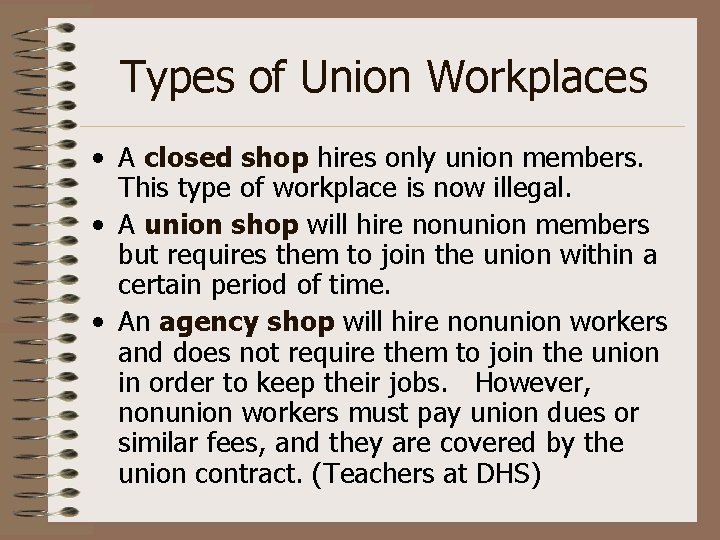 Types of Union Workplaces • A closed shop hires only union members. This type