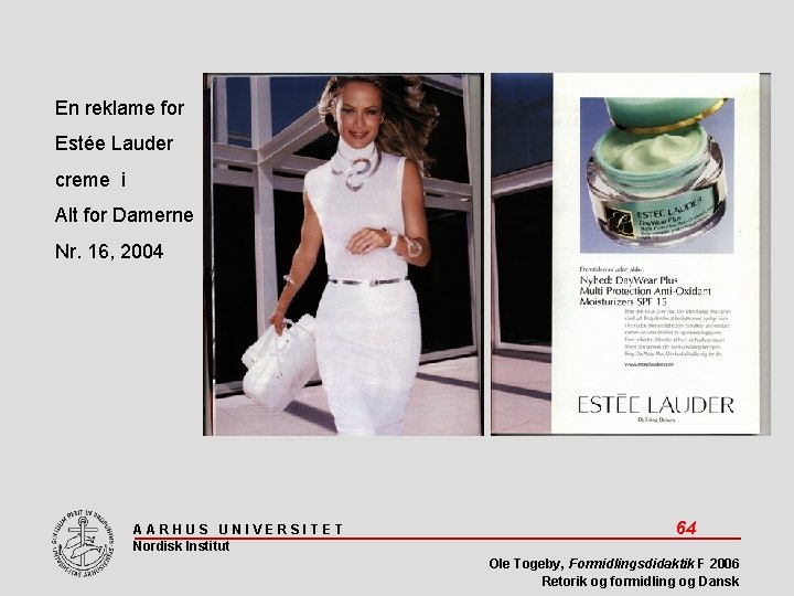 En reklame for Estée Lauder creme i Alt for Damerne Nr. 16, 2004 AARHUS