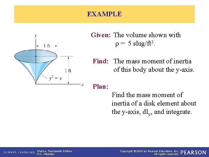 EXAMPLE Given: The volume shown with r = 5 slug/ft 3. Find: The mass