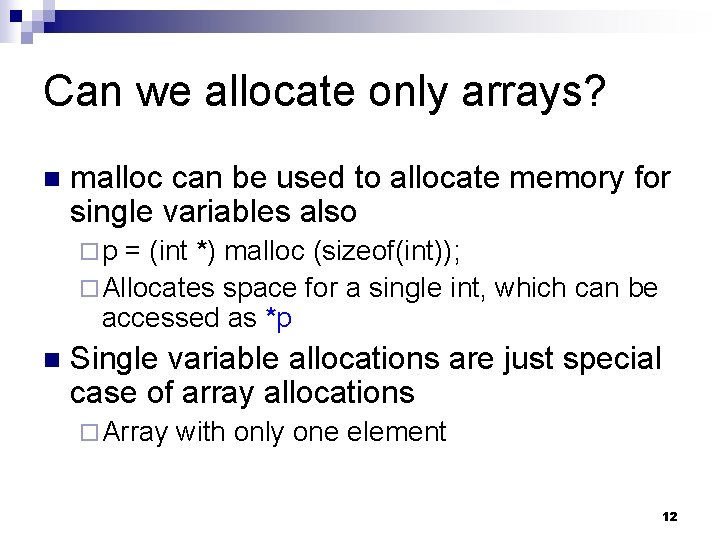 Can we allocate only arrays? n malloc can be used to allocate memory for