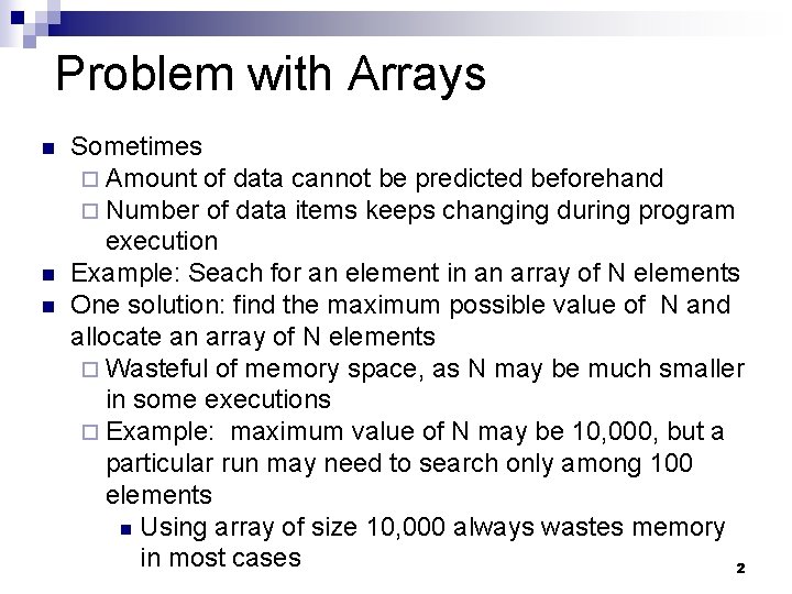 Problem with Arrays n n n Sometimes ¨ Amount of data cannot be predicted