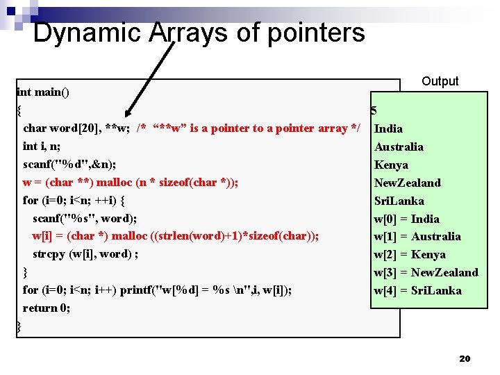 Dynamic Arrays of pointers Output int main() { 5 char word[20], **w; /* “**w”